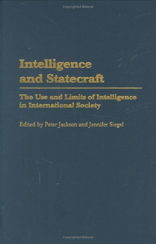 Intelligence and Statecraft: The Use and Limits of Intelligence in International Society