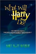 What Will Harry Do? The Unofficial Guide to Payoffs and Possibilities in Book 7