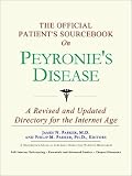 The Official Patient's Sourcebook on Peyronie's Disease