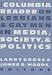 The Columbia Reader on Lesbians and Gay Men in Media, Society and Politics (Between Men - Between Women: Lesbian & Gay Studies)
