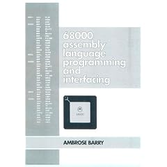 68000 Assembly Language Programming and Interfacing: A Unique Approach for the Beginner