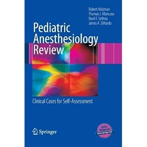Click here to buy Pediatric Anesthesiology Review: Clinical Cases for Self-Assessment by Robert S. Holzman, Thomas J. Mancuso, Navil F. Sethna, and James A. DiNardo.
