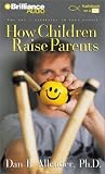 How Children Raise Parents: The Art of Listening to Your Family