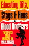Educating Rita, Stags & Hens and Blood Brothers: Two Plays and a Musical