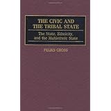 the civic and the tribal state the state ethnicity and the multiethnic state contributions in sociology