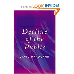 The Decline of the Public: The Hollowing Out of Citizenship