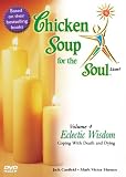 Chicken Soup for the Soul Live! Eclectic Wisdom - Coping with Death and Dying (Vol. 4)