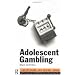 Adolescent Gambling (Adolescence and Society Series)