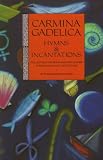 Carmina Gadelica: Hymns & Incantations Carmina Gadelica: Hymns & Incantations
