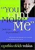 You Can't Make Me (But I Can Be Persuaded): Strategies for Bringing Out the Best in Your Strong-Willed Child