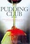 The Pudding Club Book: 100 Luscious Recipes from the Pudding Club
