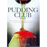 The Pudding Club Book: 100 Luscious Recipes from the Pudding Club