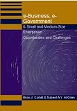 E-Business, E-Government and Small and Medium Size Enterprises: Opportunities and Challenges