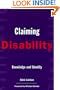 Claiming Disability: Knowledge and Identity (Cultural Front)