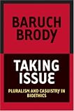 Taking Issue: Pluralism And Casuistry In Bioethics