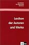 Geschichte der deutschen Literatur: Lexikon der Autoren und Werke