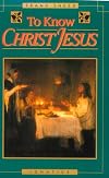 To Know Christ Jesus