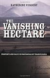 The Vanishing Hectare: Property and Value in Postsocialist Transylvania (Culture and Society after Socialism)