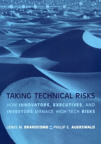 taking technical risks how innovators managers and investors manage risk in high tech innovations