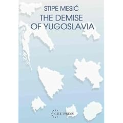 The Demise of Yugoslavia: A Political Memoir