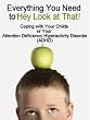 Everything You Need to Hey Look at That!: Coping with Your Childs or Your Attention Deficiency Hyperactivity Disorder (ADHD)
