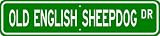 Old English Sheepdog STREET SIGN ~ High Quality Aluminum ~ Dog Lover