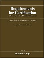 Requirements for Certification of Teachers, Counselors, Librarians, and Administrators for Elementary and Secondary Schools, 2004-2005, Sixty-ninth Edition ... Schools, Secondary Schools, Junior)