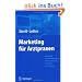 Marketing f�r Arztpraxen: Individuelle Gesundheitsleistungen (IGeL) organisieren, kalkulieren und verkaufen