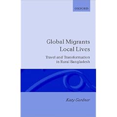 Global Migrants, Local Lives: Travel and Transformation in Rural Bangladesh (Oxford Studies in Social and Cultural Anthropology)
