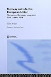 Norway outside the European Union: Norway and European Integration from 1994 to 2004 (Europe and the Nation State)
