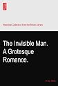 The Invisible Man. A Grotesque Romance.