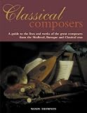 Review Southwater  / Classical Composers: A Guide to the Lives and Works of the Great Composers from the Medieval, Baroque and Classical Era