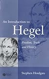 An Introduction to Hegel: Freedon, Truth and History