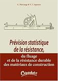 Pr�vision statistique de la r�sistance, du fluage et de la r�sistance durable des mat�riaux de construction