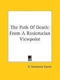 The Path of Death: From a Rosicrucian Viewpoint