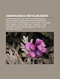 Amerikanska Metalmusiker: Amerikanska Metalgitarrister, Amerikanska Metals Ngare, Amerikanska Metaltrummisar, Buckethead, Tom Morello
