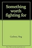 Something worth fighting for