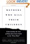 Mothers Who Kill Their Children: Understanding the Acts of Moms from Susan Smith to the "Prom Mom"