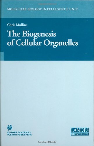 The Biogenesis of Cellular Organelles (Molecular Biology Intelligence Unit)