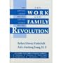The Work and Family Revolution: How Companies Can Keep Employees Happy and Business Profitable