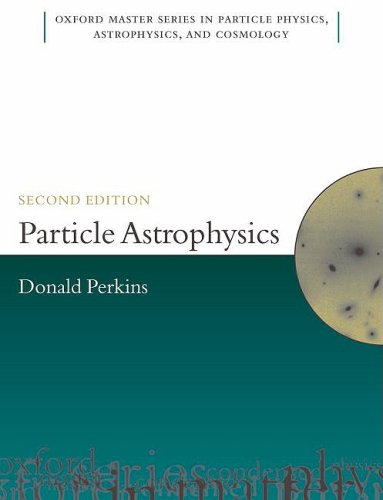 Particle Astrophysics (Oxford Master Series in Physics)