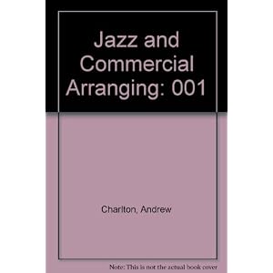 Jazz and Commercial Arranging Volume I: Block Writing Techniques, Rhythm, and Melody