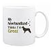 New  My Newfoundland , Thinks I Am Great  Mug Dog