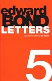 Edward Bond Letters: Vol 5 (Contemporary Theatre Studies)