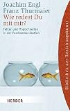 Wie redest Du mit mir?: Fehler und M�glichkeiten in der Paarkommunikation (HERDER spektrum)