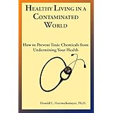 healthy living in a contaminated world how to prevent toxic chemicals from undermining your health
