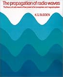 The Propagation of Radio Waves: The Theory of Radio Waves of Low Power in the Ionosphere and Magnetosphere