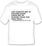 Life consists not in holding good cards but in playing those you hold well. Eccl T-shirt