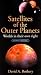 Satellites of the Outer Planets: Worlds in Their Own Right