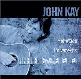 John Kay - Heretics & Privateers